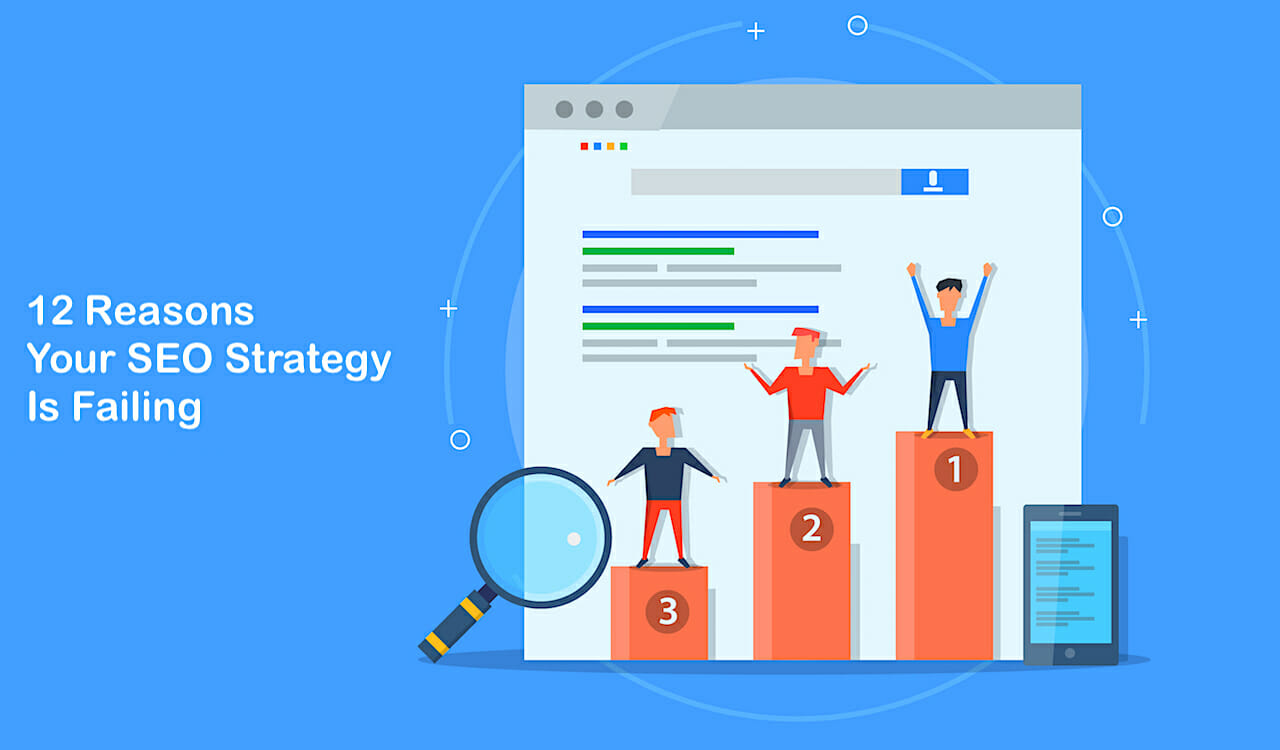 12 Reasons Your SEO Strategy Is Failing