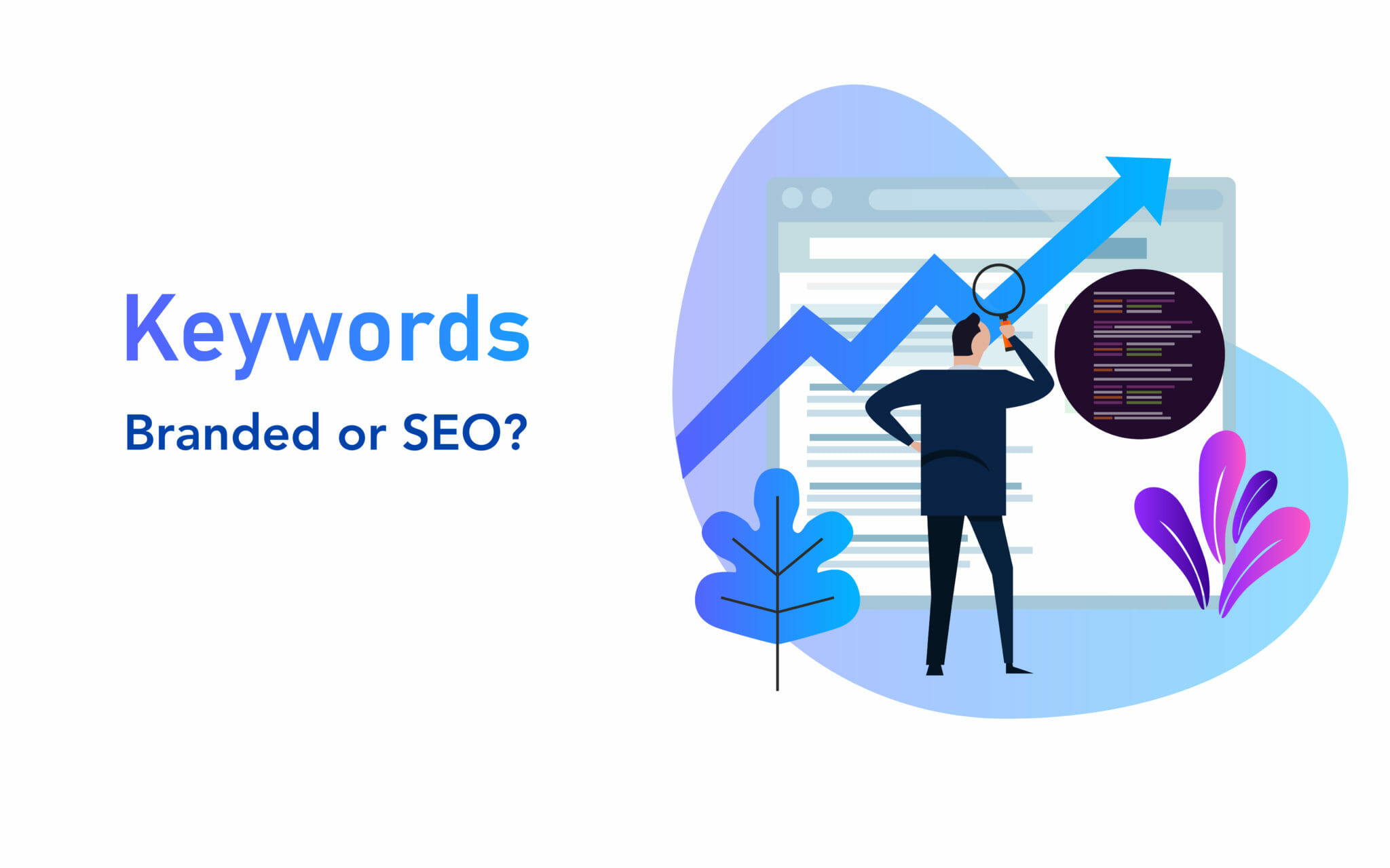 Targeting Branded vs. SEO Keywords: Which Should You Focus On?