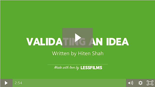 Hiten Shah Validating an Idea