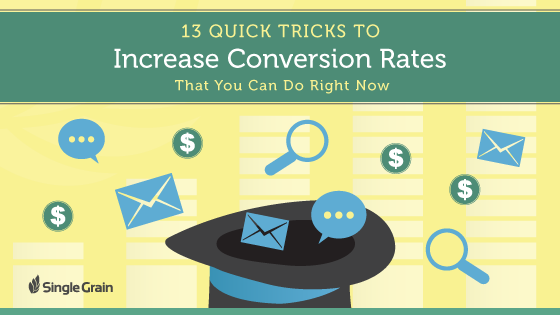 13 Quick Tricks to Increase Conversion Rates that You Can Do Right Now