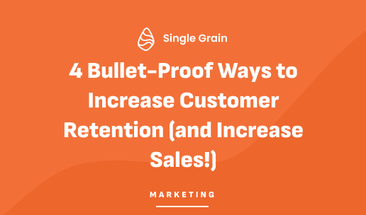4 Bullet-Proof Ways to Increase Customer Retention & Sales