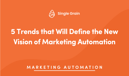 5 Trends that Will Define the New Vision of Marketing Automation