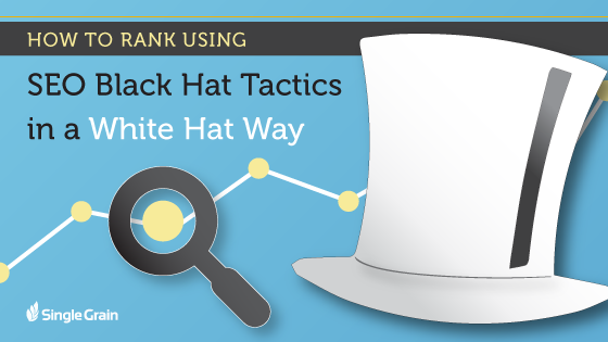 How to Rank Using Black Hat SEO Tactics in a White Hat Way