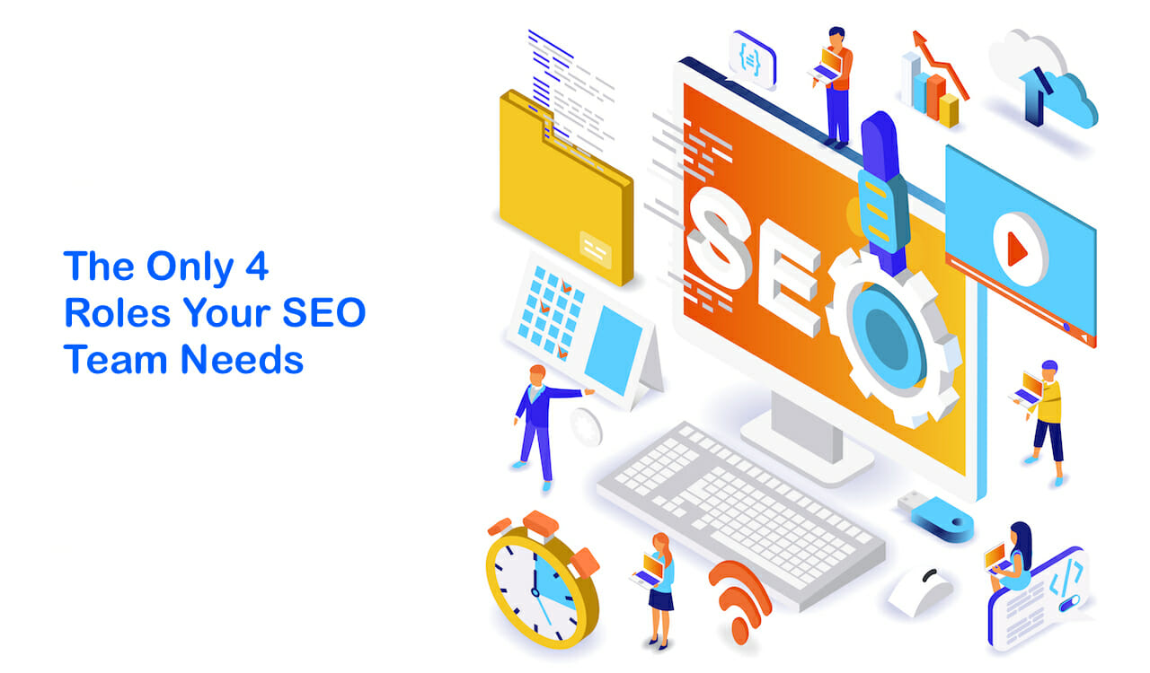 The Only 4 Roles Your SEO Team Needs