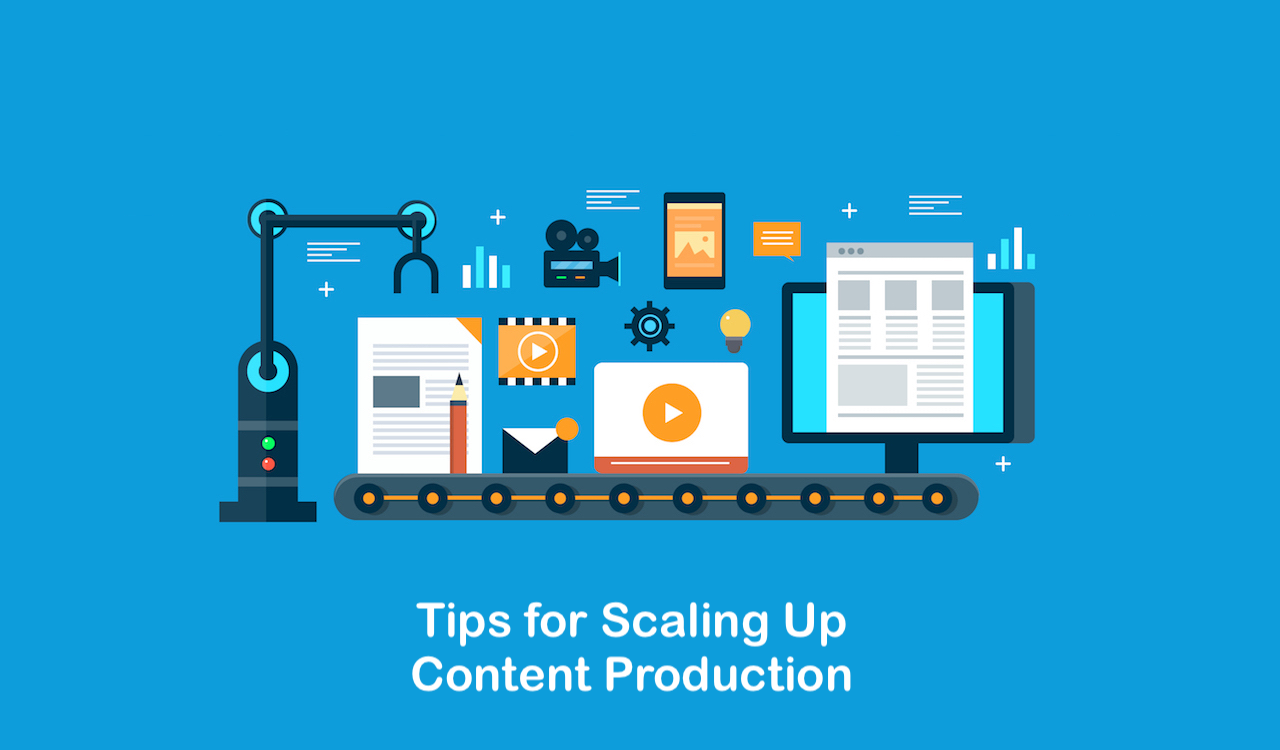 6 Tips for Scaling Up Content Production without Sacrificing Quality