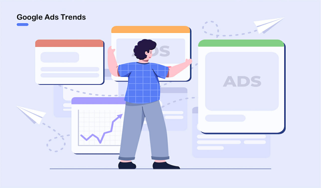 9 Google Ads Trends You Can’t Ignore