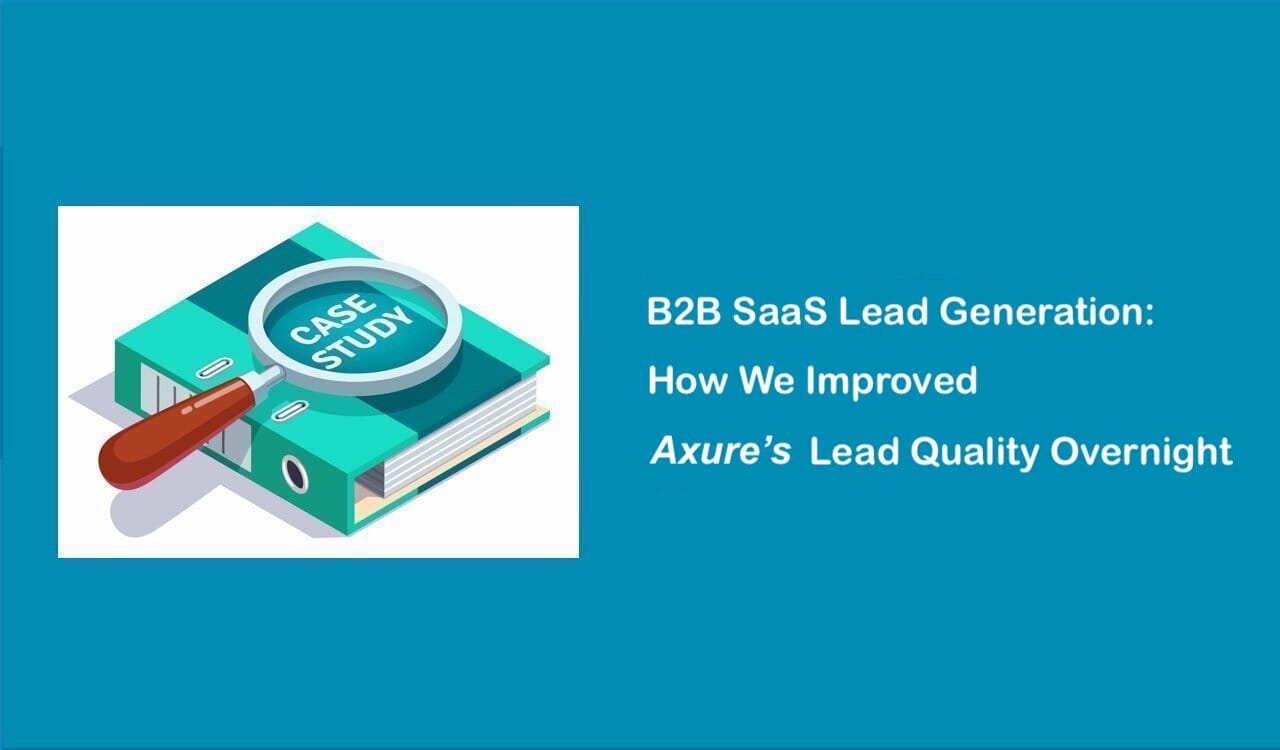 SaaS Lead Generation: How We Improved Axure’s Lead Quality Overnight