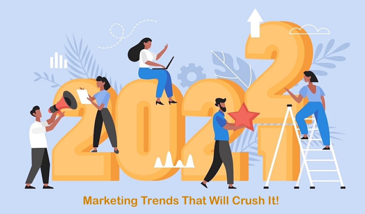 6 Marketing Trends That Will Crush It & Beyond