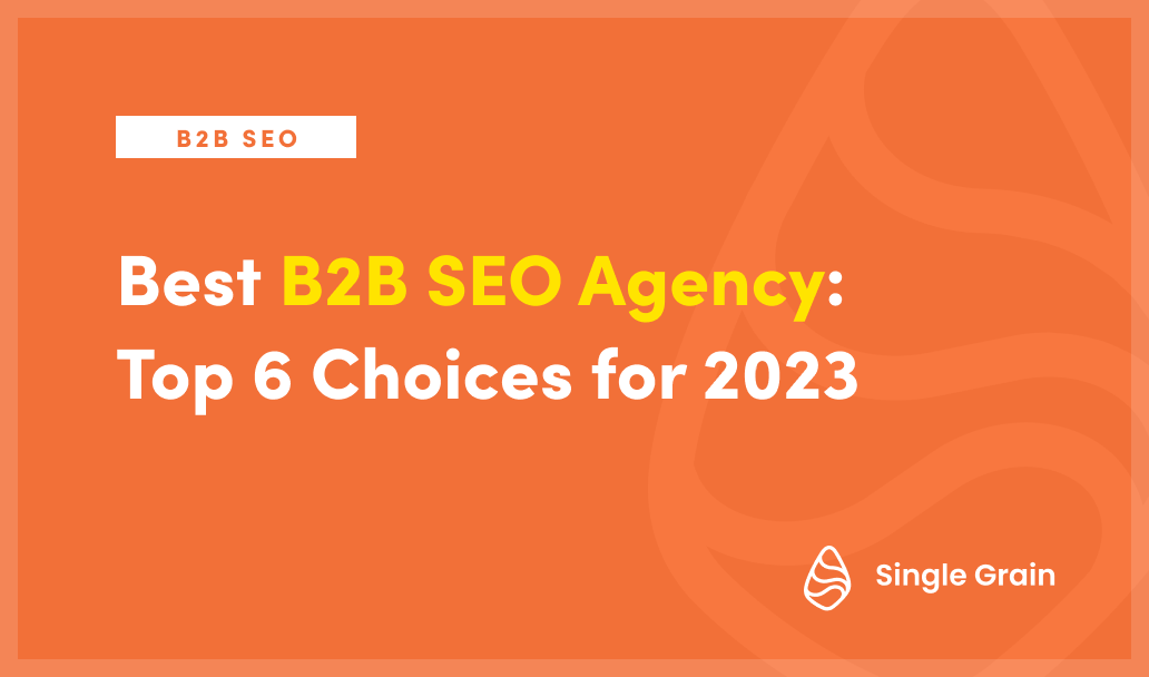 Best B2B SEO Agency: Top 6 Choices for 2023