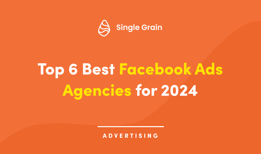 Top 6 Best Facebook Ads Agencies for 2024