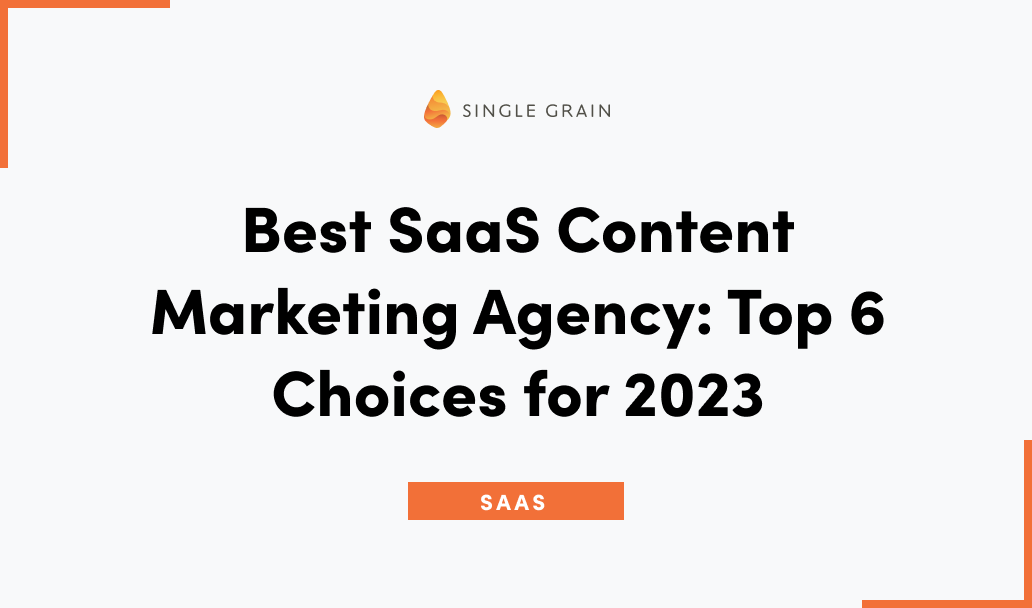 Best SaaS Content Marketing Agency: Top 6 Choices for 2023