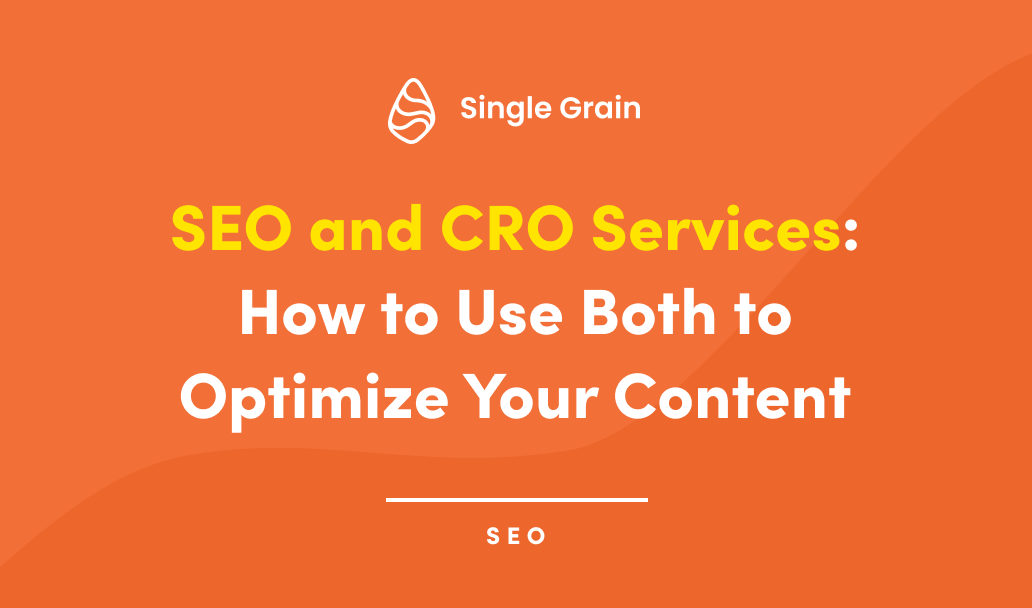 SEO and CRO Services: How to Use Both to Optimize Your Content