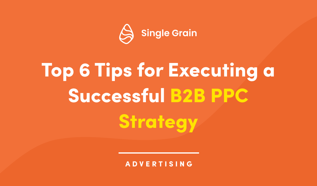 Prime 6 Suggestions for Executing a Profitable B2B PPC Technique in 2023
