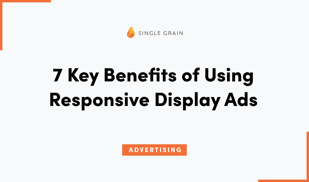 7 Key Benefits of Using Responsive Display Ads