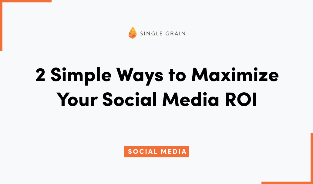 2 Simple Ways to Maximize Your Social Media ROI