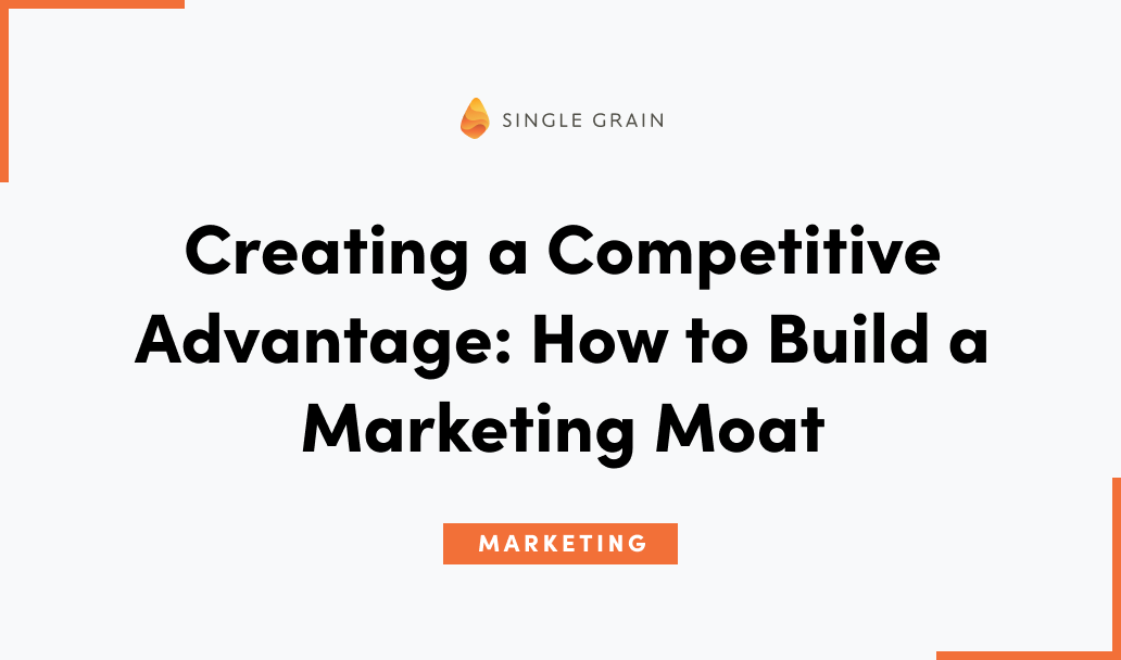 Creating a Competitive Advantage: How to Build a Marketing Moat