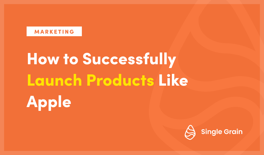 How to Successfully Launch Products Like Apple