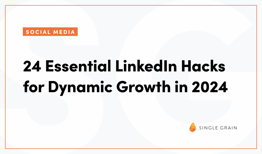 24 Essential LinkedIn Hacks for Dynamic Growth in 2024