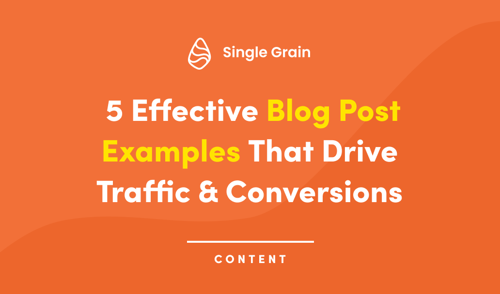 5 Effective Blog Post Examples That Drive Traffic & Conversions