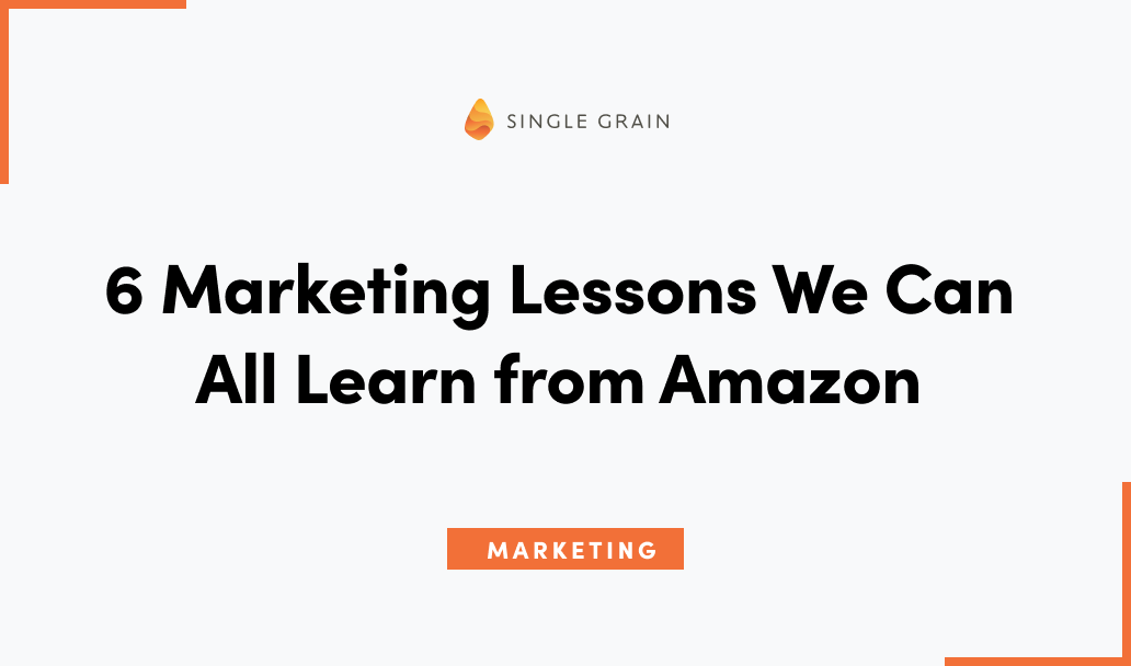 6 Marketing Lessons We Can All Learn from Amazon