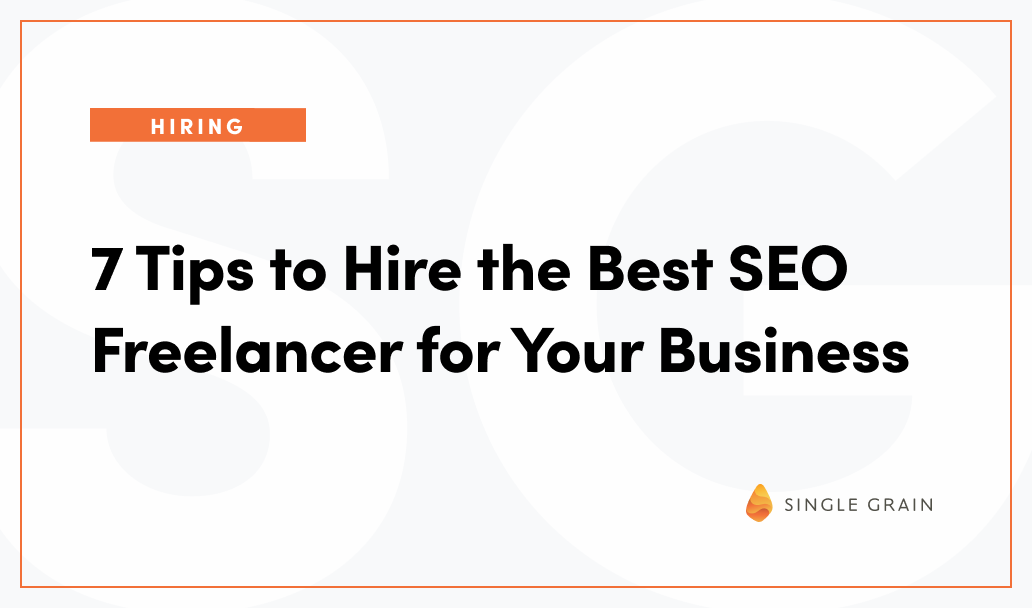 7 Tips to Hire the Best SEO Freelancer for Your Business