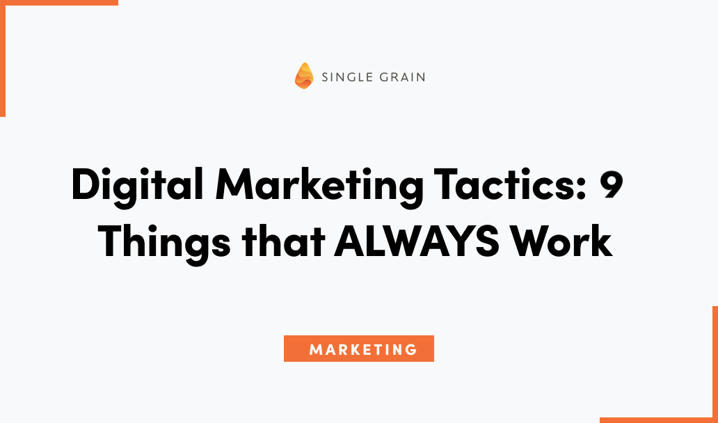 Digital Marketing Tactics: 9 Things that ALWAYS Work (Pt. 2)