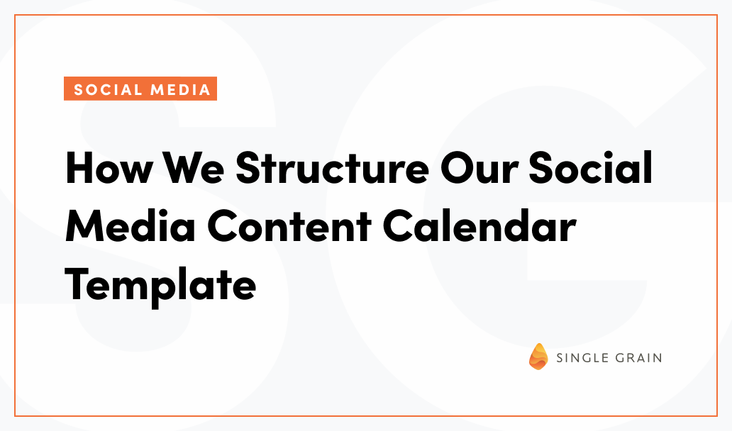 How We Structure Our Social Media Content Calendar Template