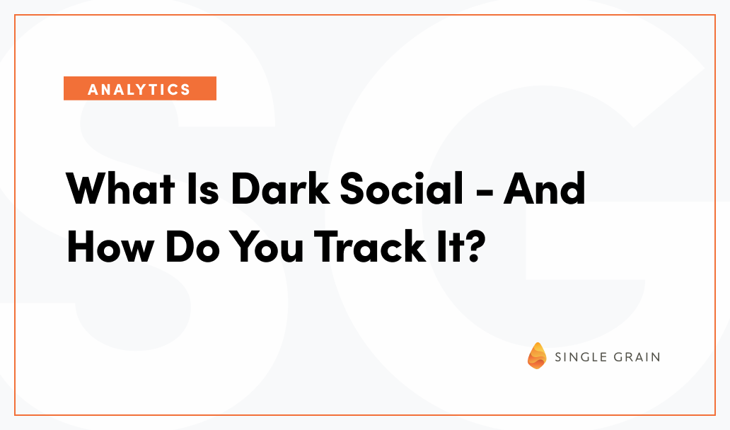 What Is Dark Social – And How Do You Track It?