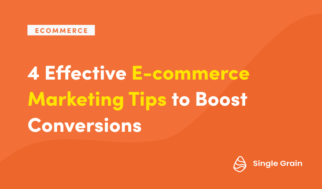 4 Effective Ecommerce Marketing Tips to Boost Conversions