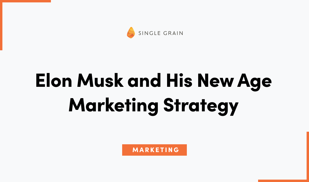 Elon Musk and His New Age Marketing Strategy