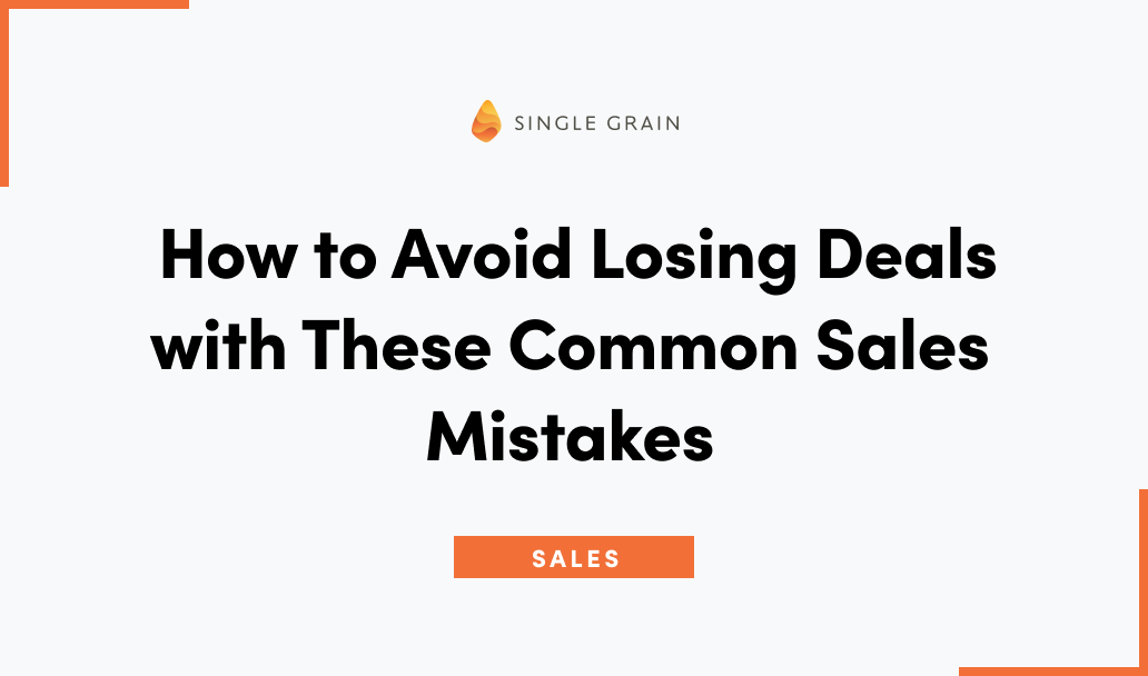 How to Avoid Losing Deals with These Common Sales Mistakes