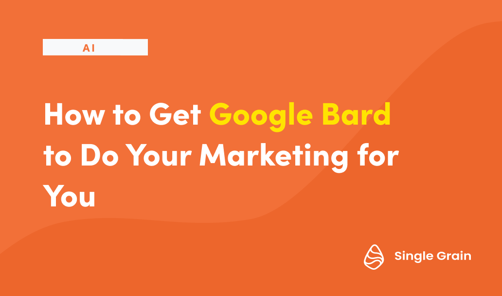 How to Get Google Bard to Do Your Marketing for You