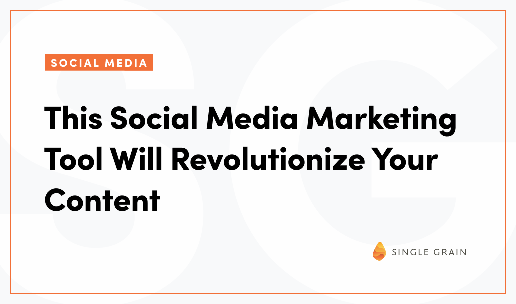 This Social Media Marketing Tool Will Revolutionize Your Content