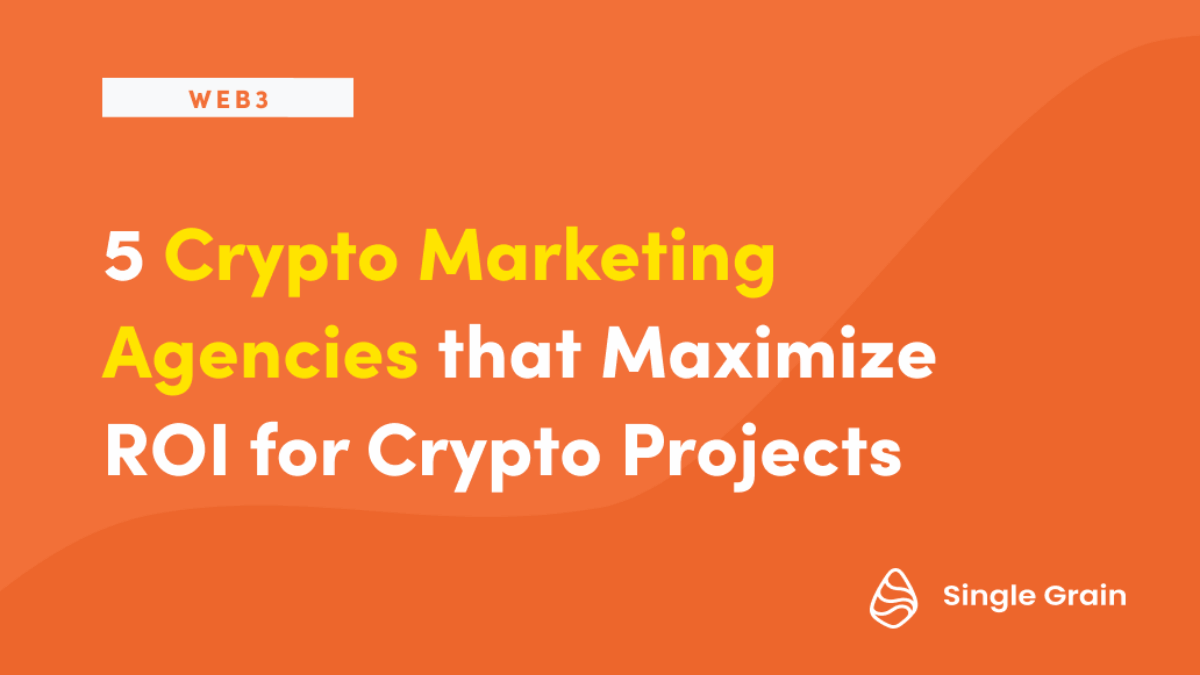 5 Crypto Marketing Agencies that Maximize ROI for Crypto Projects
