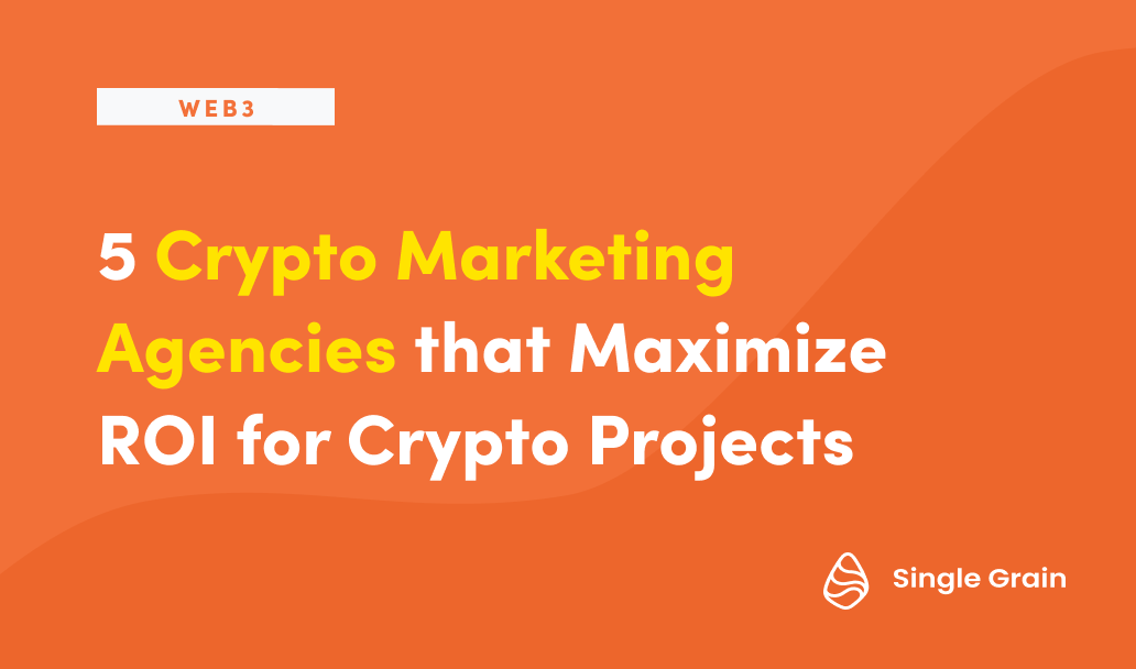 5 Crypto Marketing Agencies that Maximize ROI for Crypto Projects