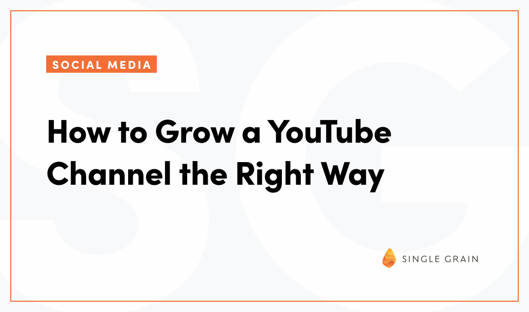 How to Grow a YouTube Channel the Right Way