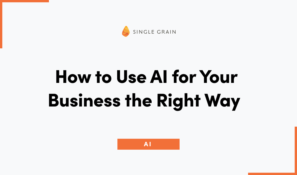 How to Use AI for Your Business the Right Way