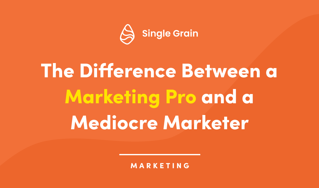 The Difference Between a Marketing Pro and a Mediocre Marketer