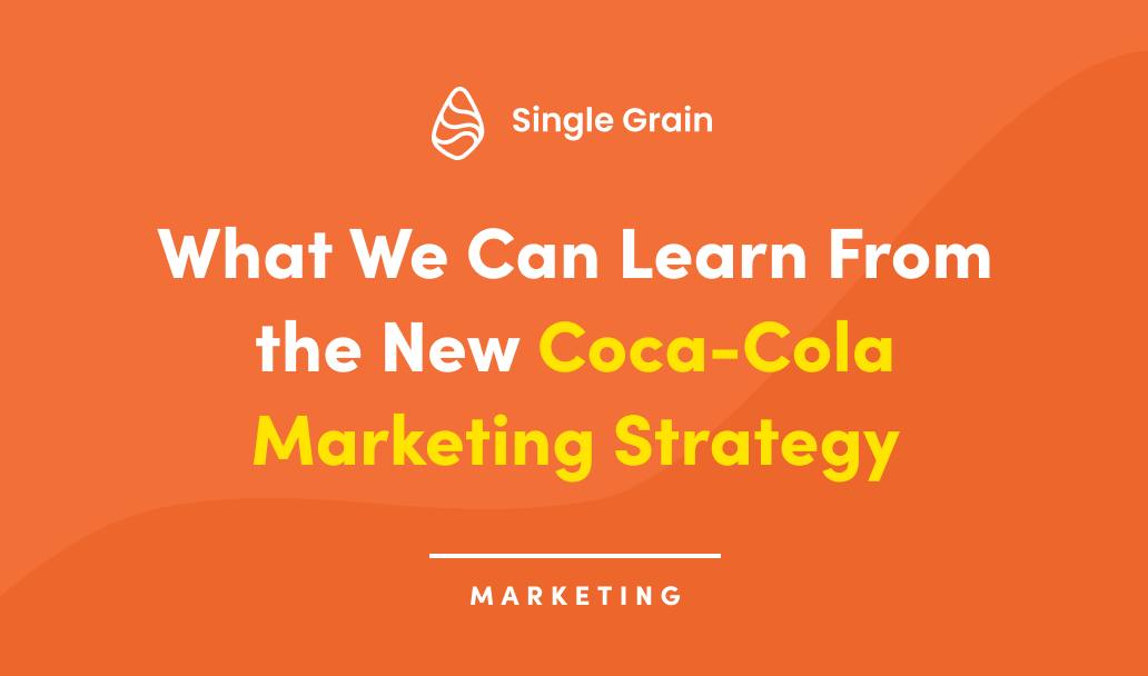 What We Can Learn From the New Coca-Cola Marketing Strategy