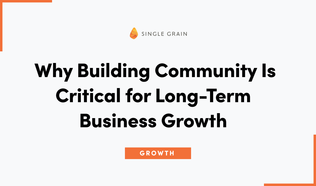 Why Building Community Is Critical for Long-Term Business Growth