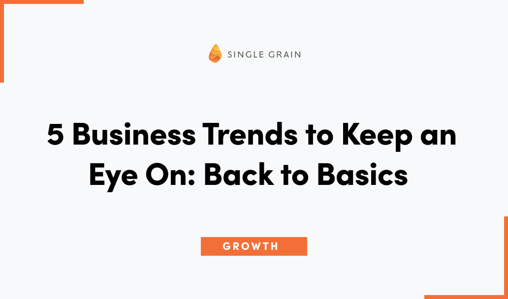 5 Business Trends to Keep an Eye On: Back to Basics