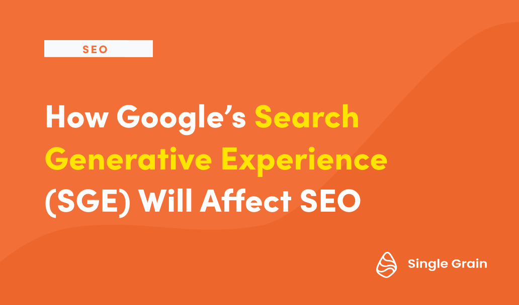 How Google’s Search Generative Experience (SGE) Will Affect SEO