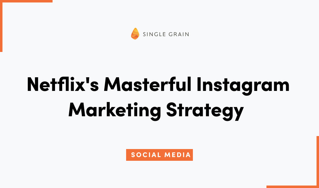 Netflix’s Masterful Instagram Marketing Strategy