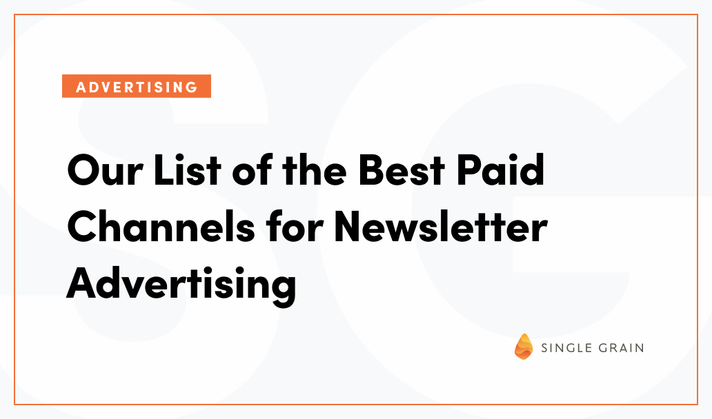 Our List of the Best Paid Channels for Newsletter Advertising