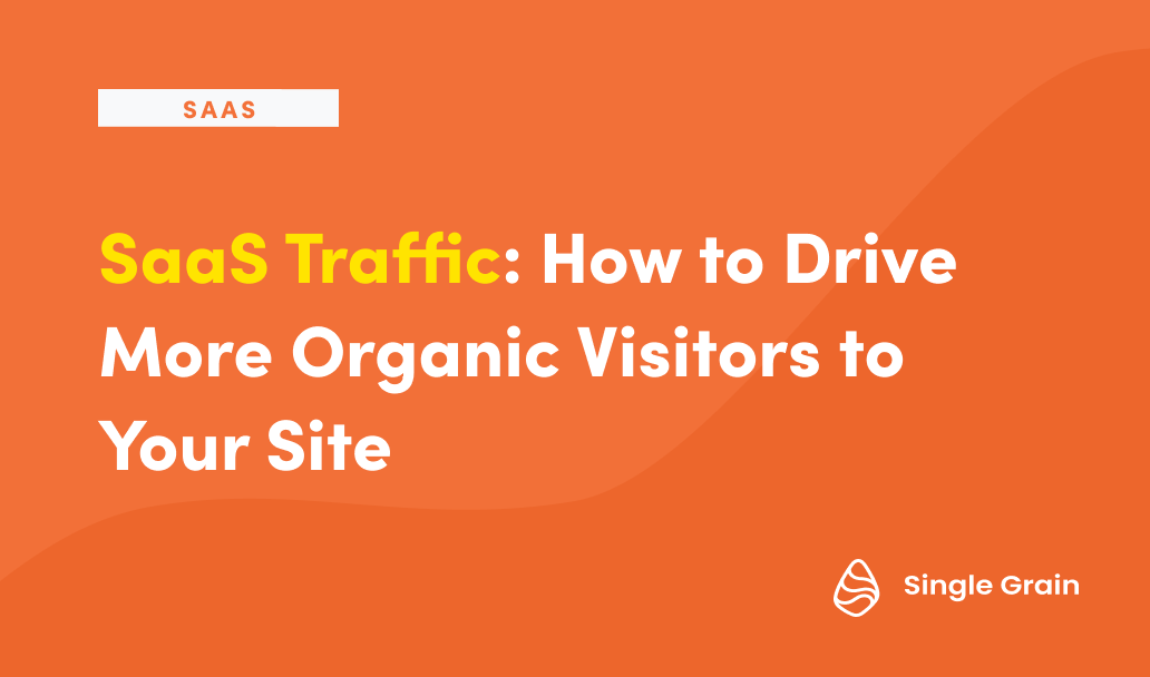 SaaS Traffic: How to Drive More Organic Visitors to Your Site