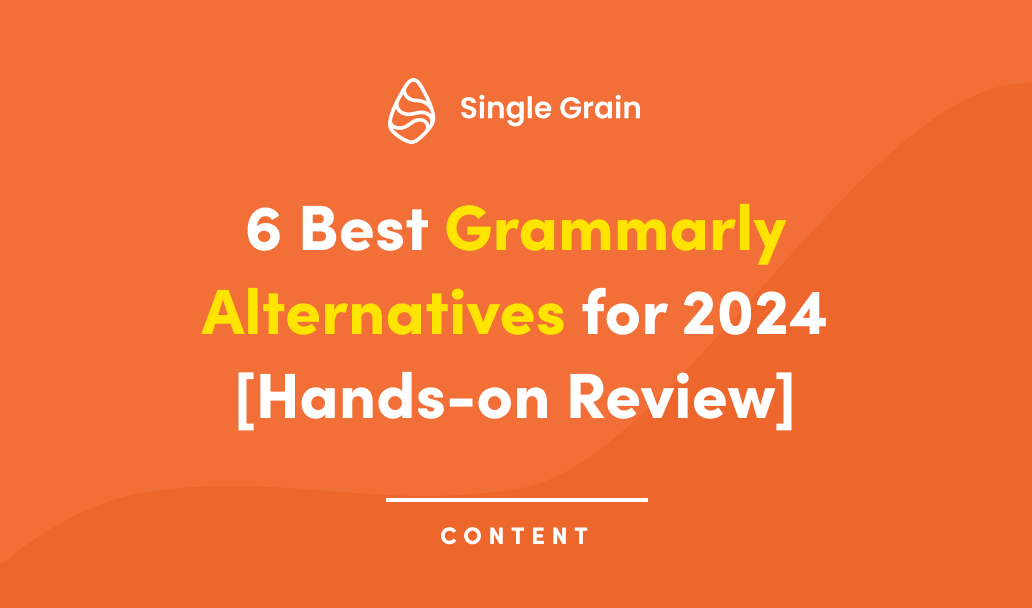 6 Best Grammarly Alternatives for 2024 [Hands-on Review]