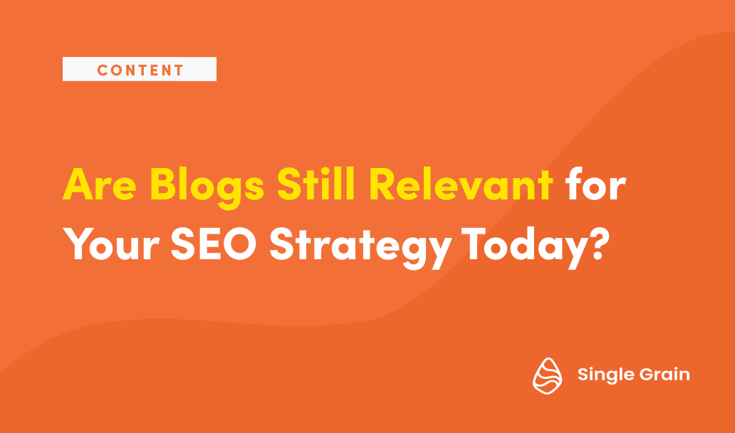 Are Blogs Still Relevant for Your SEO Strategy Today?