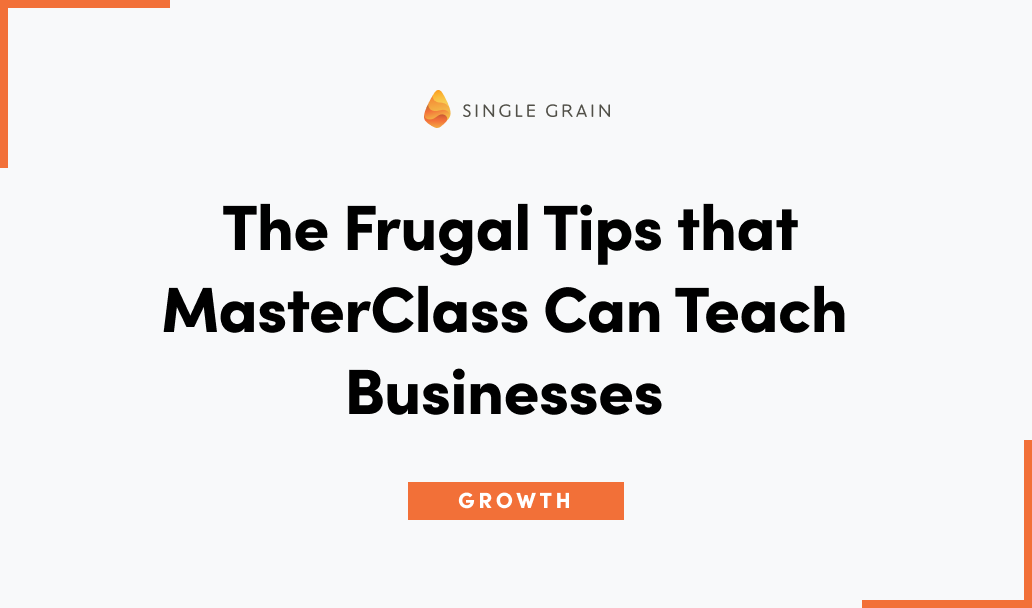 The Frugal Tips that MasterClass Can Teach Businesses