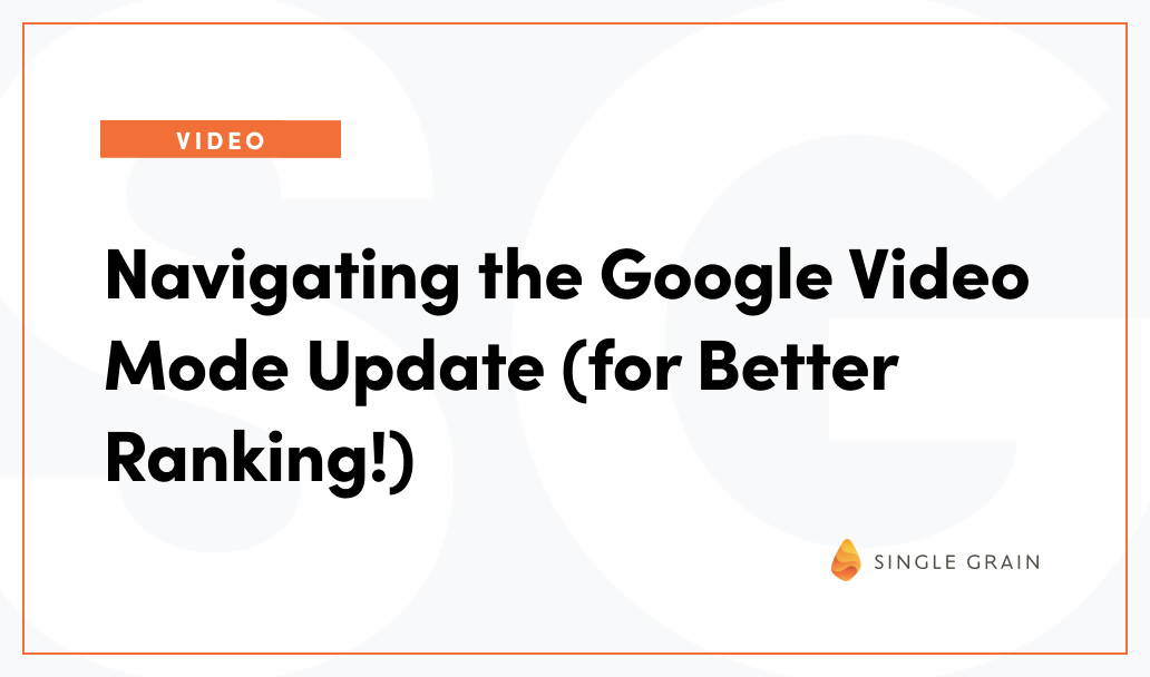 Navigating the Google Video Mode Update (for Better Ranking!)