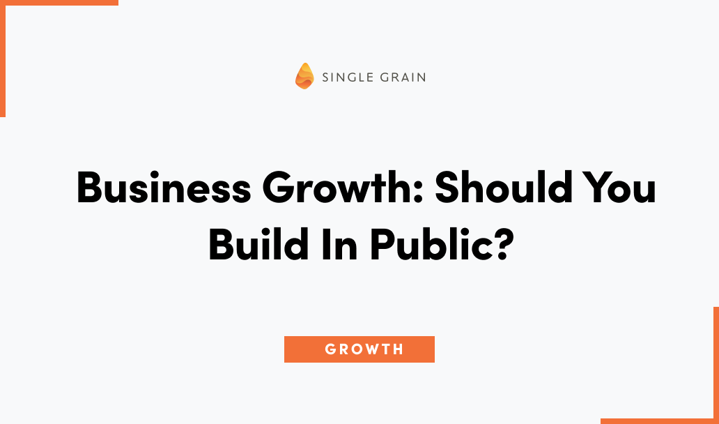 Business Growth: Should You Build In Public?